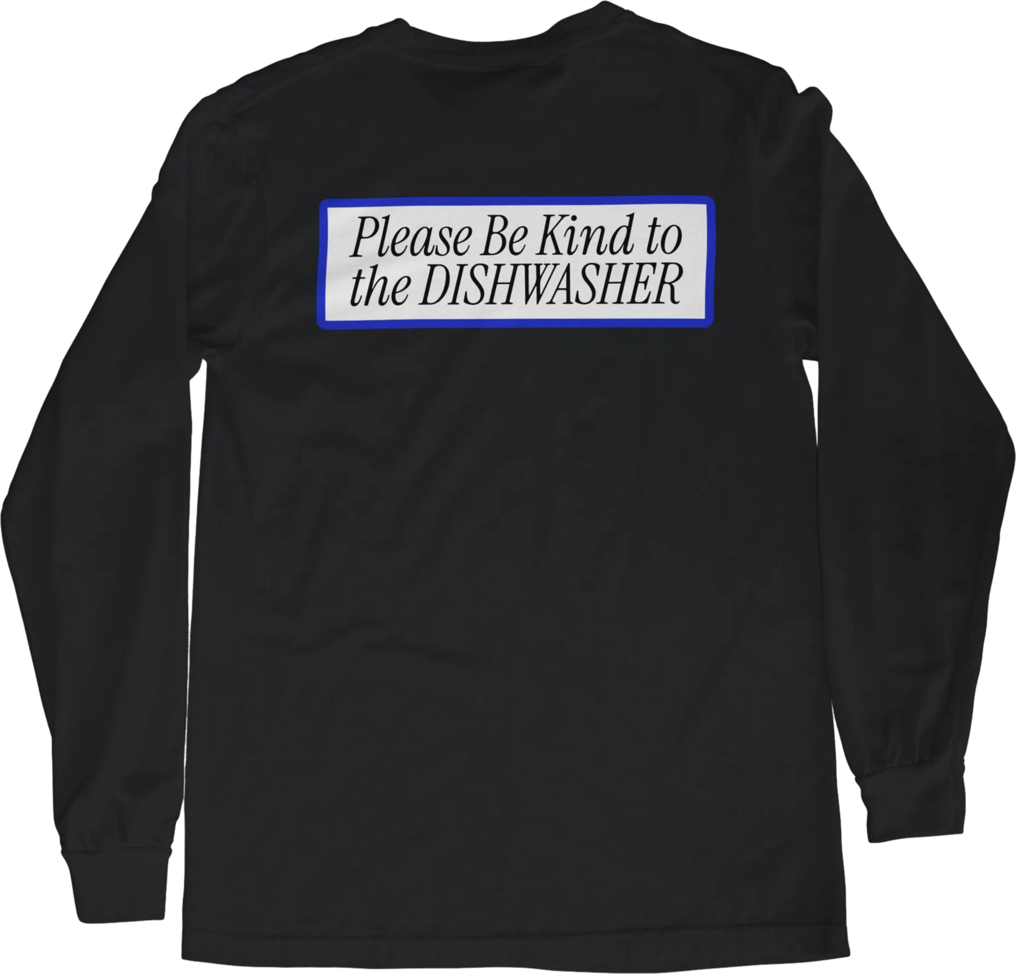 Be Kind to the Dishwasher Long Sleeve